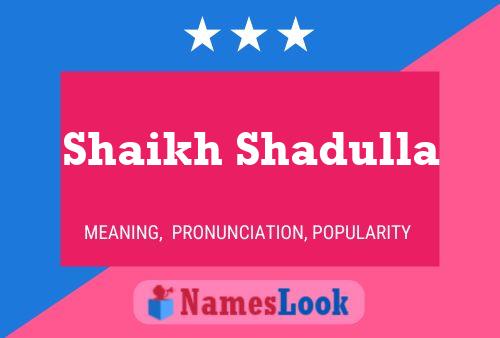 Shaikh Shadulla Name Poster