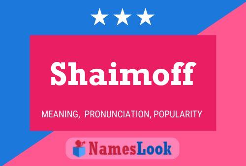 Shaimoff Name Poster