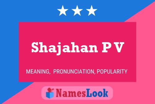 Shajahan P V Name Poster