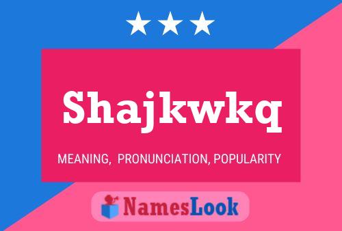 Shajkwkq Name Poster