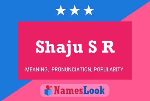 Shaju S R Name Poster