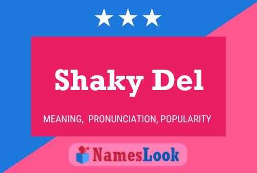 Shaky Del Name Poster