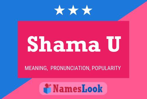 Shama U Name Poster