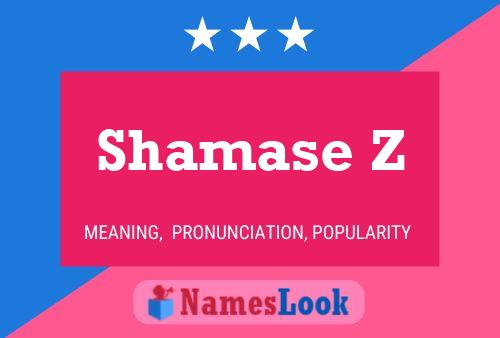 Shamase Z Name Poster