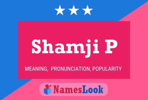 Shamji P Name Poster