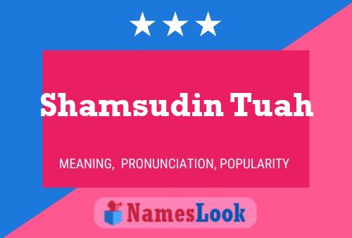 Shamsudin Tuah Name Poster