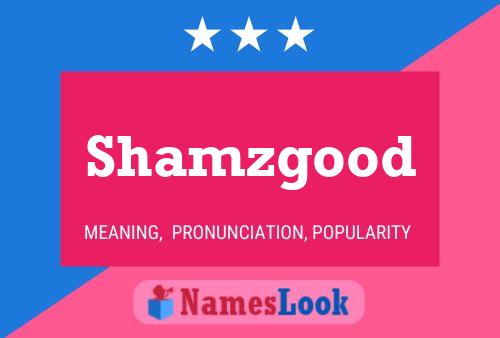 Shamzgood Name Poster