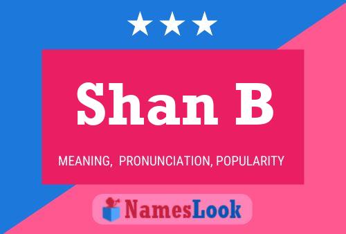 Shan B Name Poster