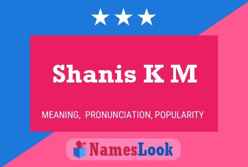 Shanis K M Name Poster