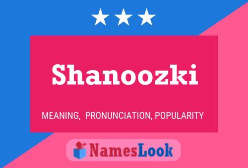 Shanoozki Name Poster