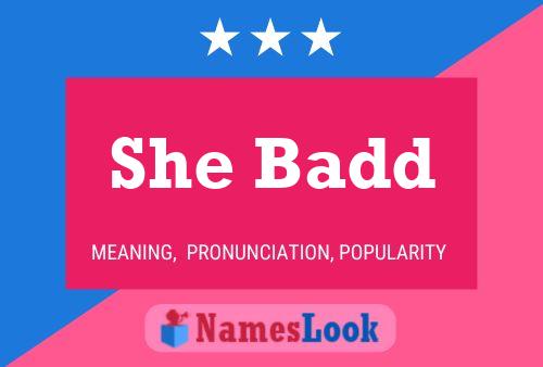 She Badd Name Poster