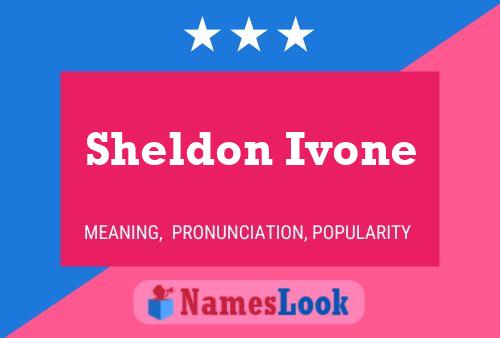 Sheldon Ivone Name Poster