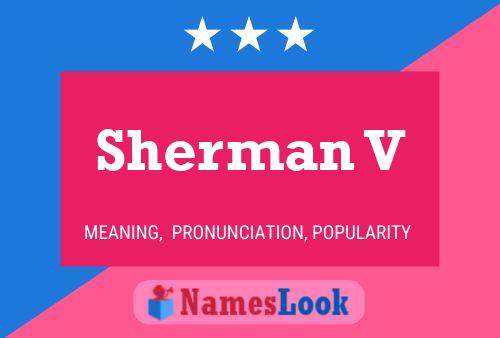 Sherman V Name Poster