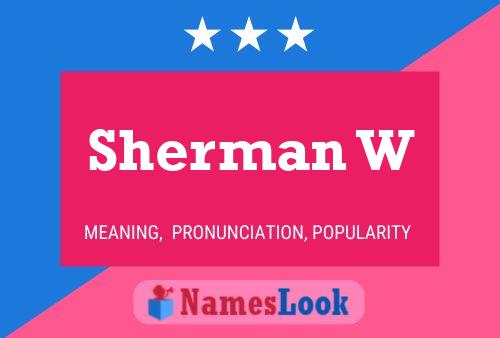 Sherman W Name Poster