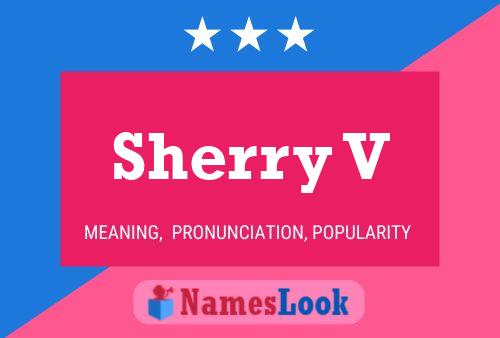 Sherry V Name Poster