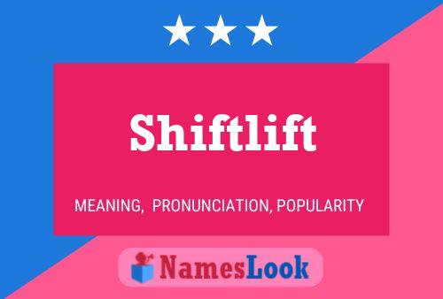 Shiftlift Name Poster