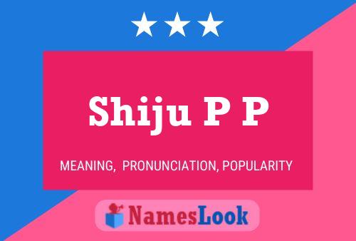 Shiju P P Name Poster