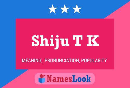 Shiju T K Name Poster