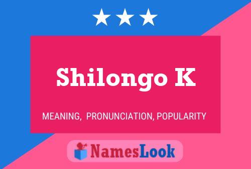 Shilongo K Name Poster