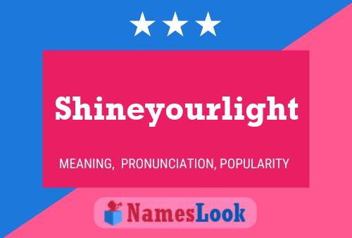 Shineyourlight Name Poster