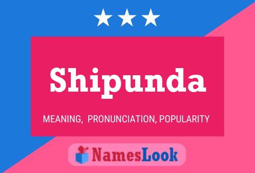 Shipunda Name Poster