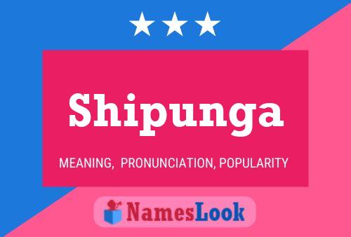 Shipunga Name Poster