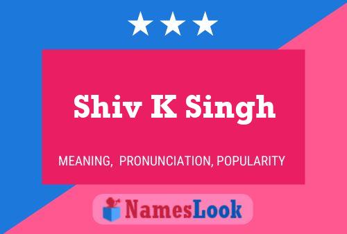 Shiv K Singh Name Poster