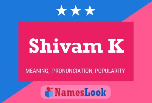 Shivam K Name Poster