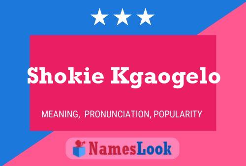 Shokie Kgaogelo Name Poster