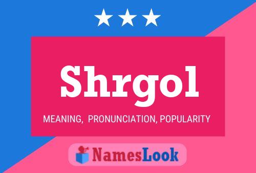 Shrgol Name Poster