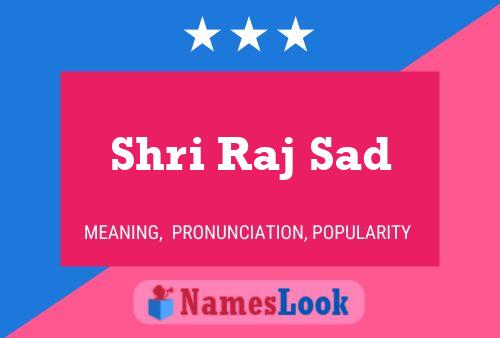 Shri Raj Sad Name Poster