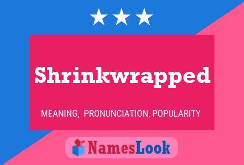 Shrinkwrapped Name Poster