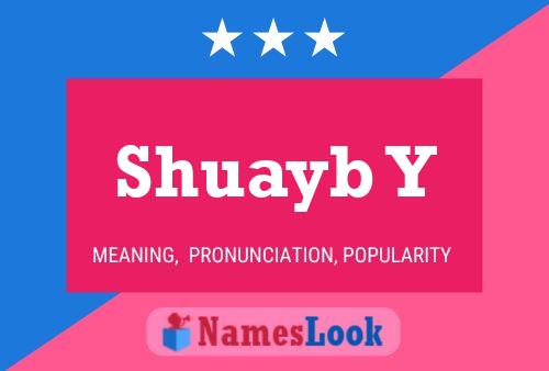 Shuayb Y Name Poster