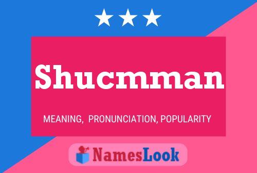 Shucmman Name Poster