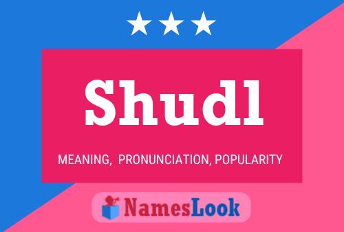 Shudl Name Poster