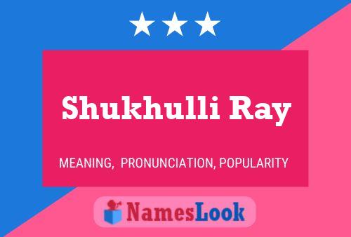 Shukhulli Ray Name Poster