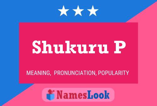 Shukuru P Name Poster