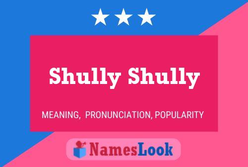 Shully Shully Name Poster