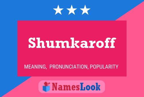 Shumkaroff Name Poster