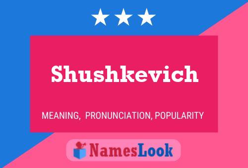 Shushkevich Name Poster