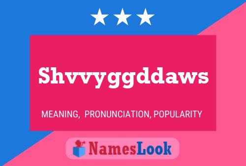 Shvvyggddaws Name Poster