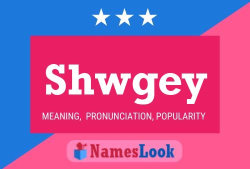 Shwgey Name Poster