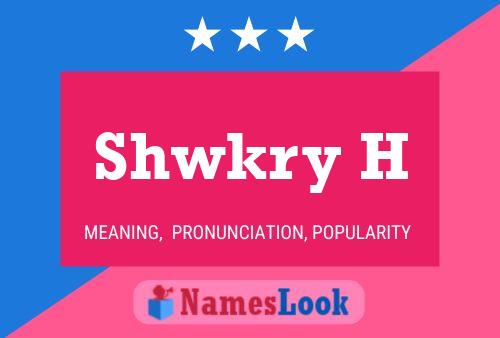 Shwkry H Name Poster