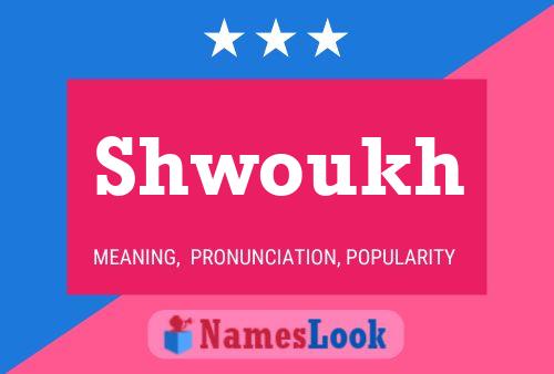 Shwoukh Name Poster