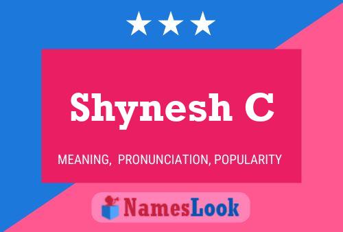 Shynesh C Name Poster