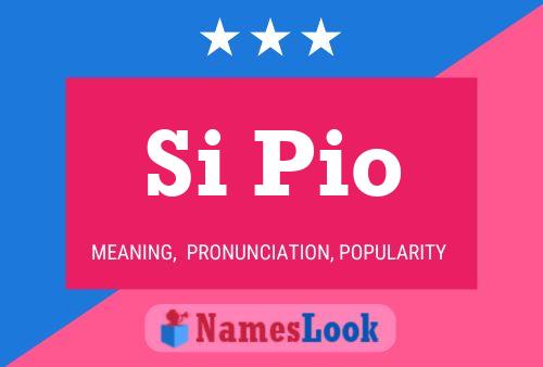 Si Pio Name Poster