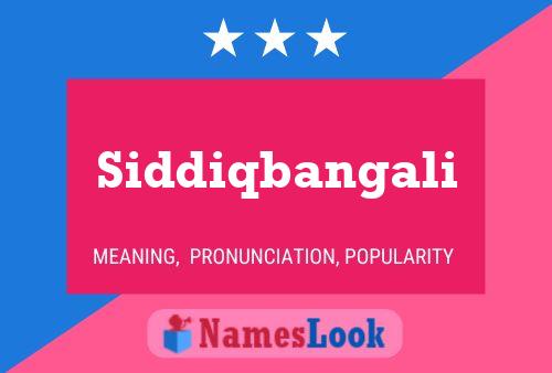 Siddiqbangali Name Poster