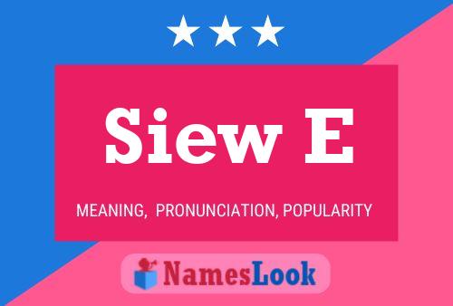 Siew E Name Poster