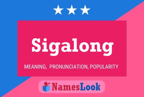 Sigalong Name Poster