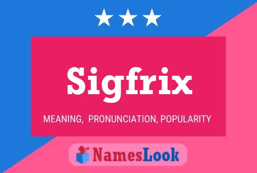 Sigfrix Name Poster